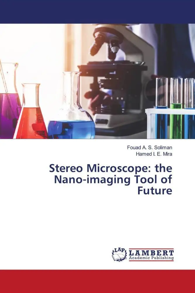 Fouad A. S. Soliman (U. A.) | Stereo Microscope: The Nano-Imaging Tool Of Future-image