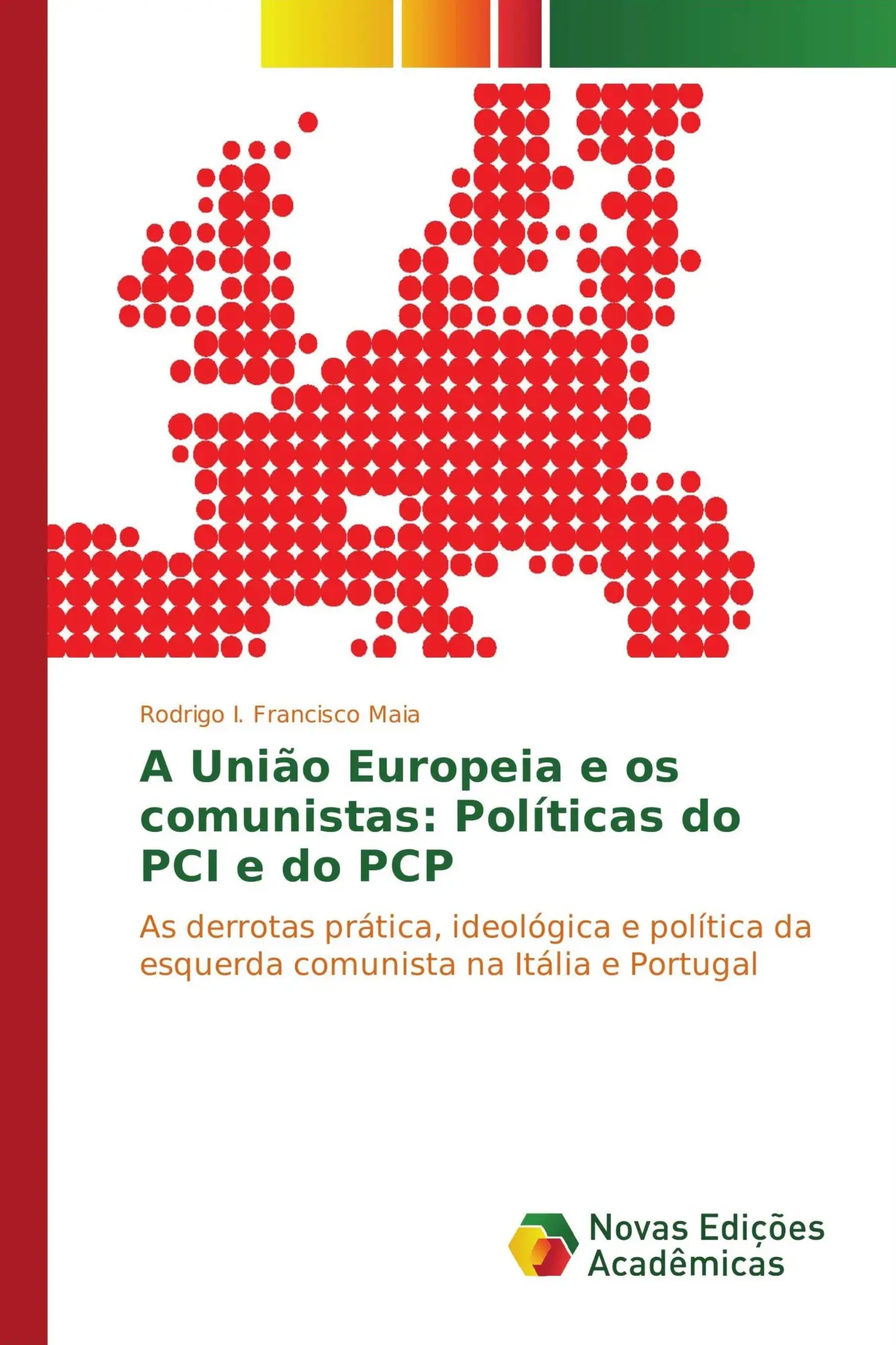 Rodrigo I. Francisco Maia | A UniãO Europeia E Os Comunistas: PolíTicas Do...-image