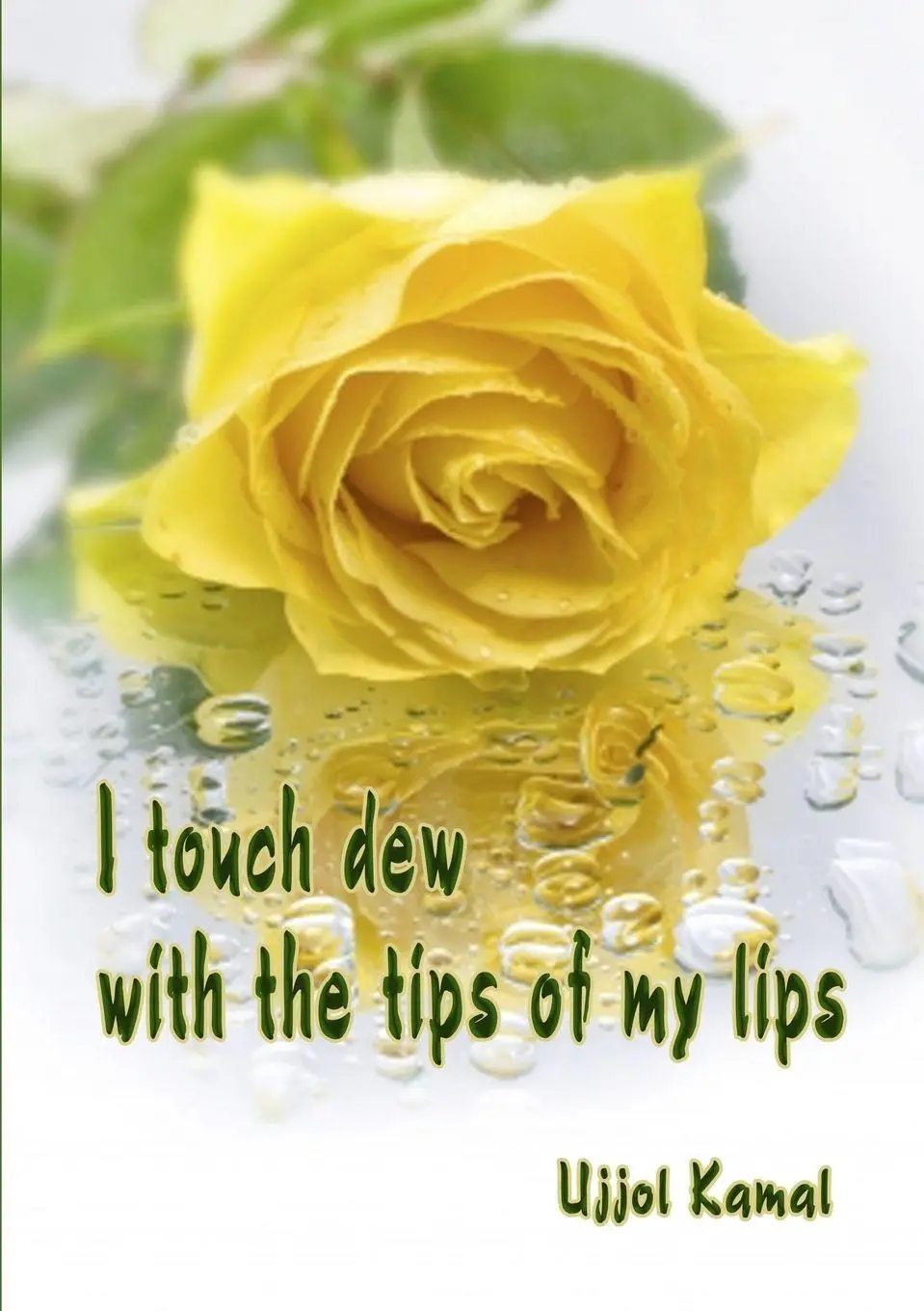Ujjol Kamal | I Touch Dew With The Tips Of My Lips | Taschenbuch | Englisch-image