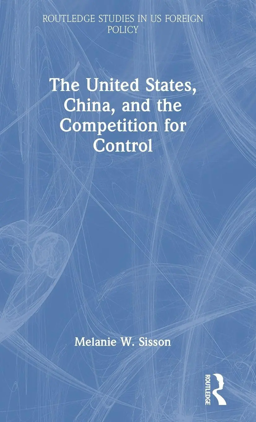 Melanie W. Sisson | The United States, China, And The Competition For Control-image