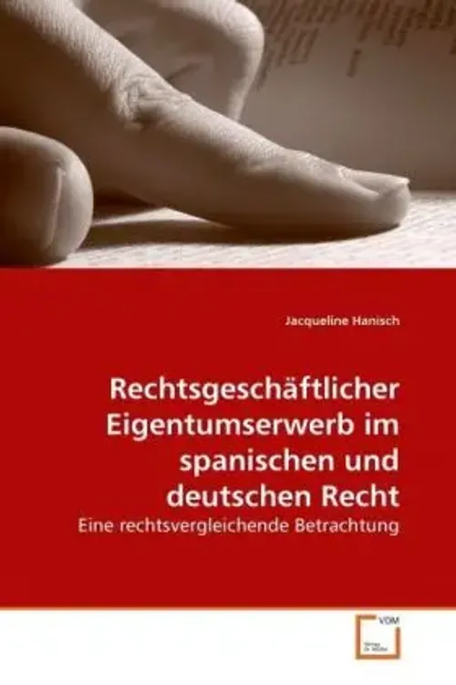 Jacqueline Hanisch | RechtsgeschäFtlicher Eigentumserwerb Im Spanischen Und...-image