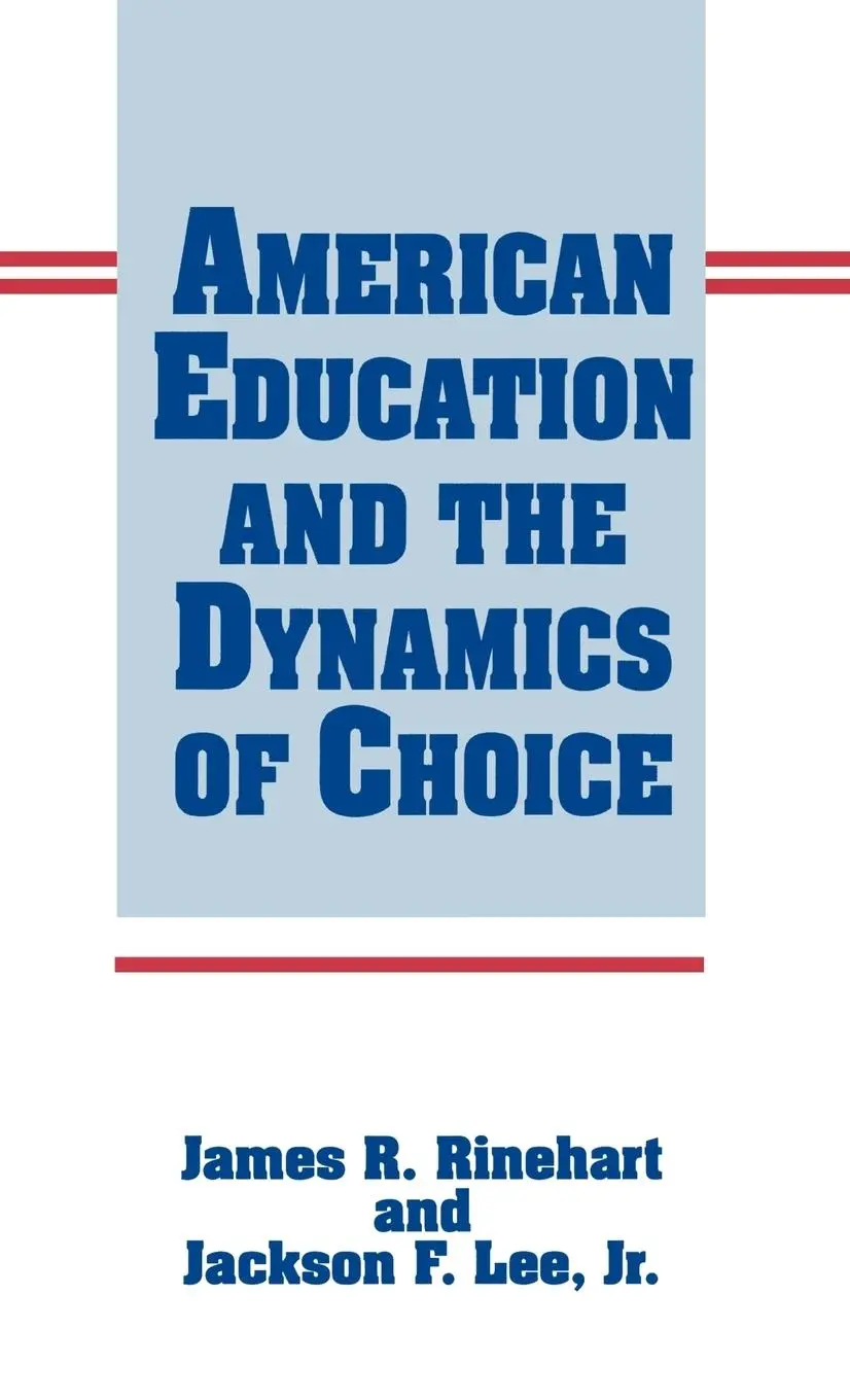 James R. Rinehart (U. A.) | American Education And The Dynamics Of Choice | Buch-image