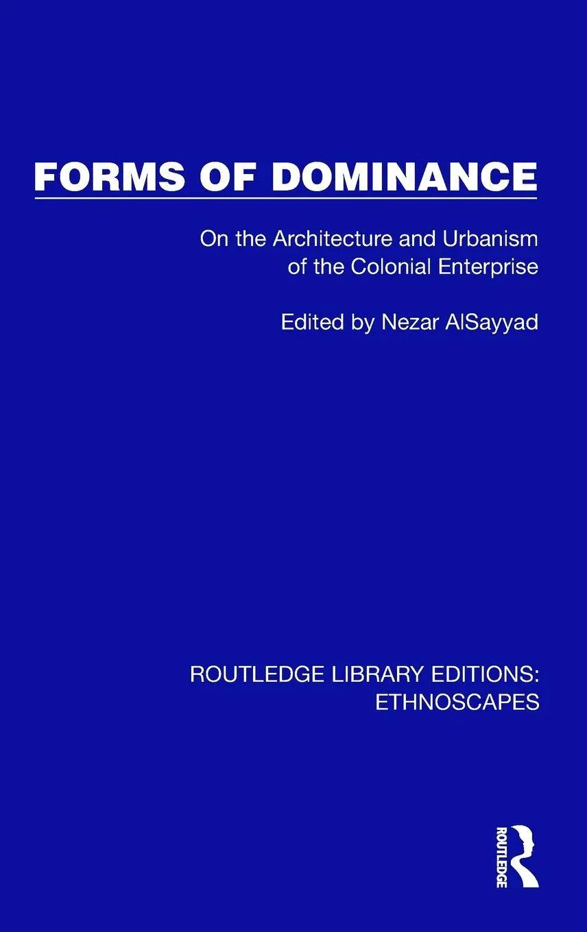 Nezar Alsayyad | Forms Of Dominance | Buch | Englisch (2024) | Routledge-image