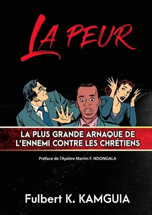Fulbert Kamguia Kamgang | LA Peur : La Plus Grande Arnaque De L'ennemi Contre...-image