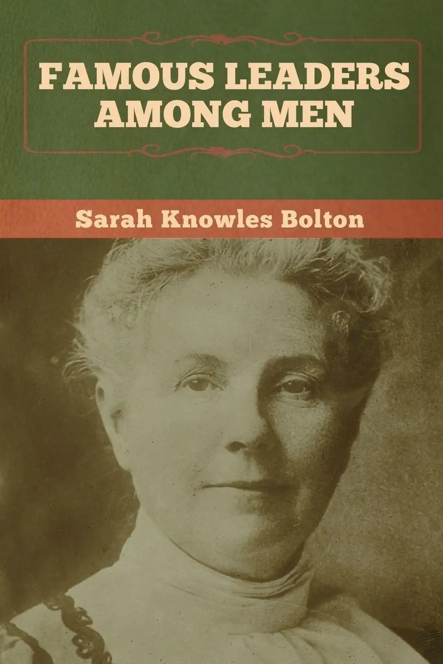 Sarah Knowles Bolton | Famous Leaders Among Men | Taschenbuch | Englisch (2020)-image