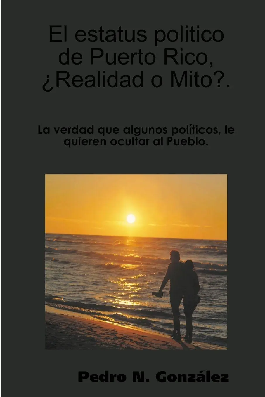 Pedro N. GonzáLez | El Estatus Politico De Puerto Rico,¿ Mito O Realidad?.-image