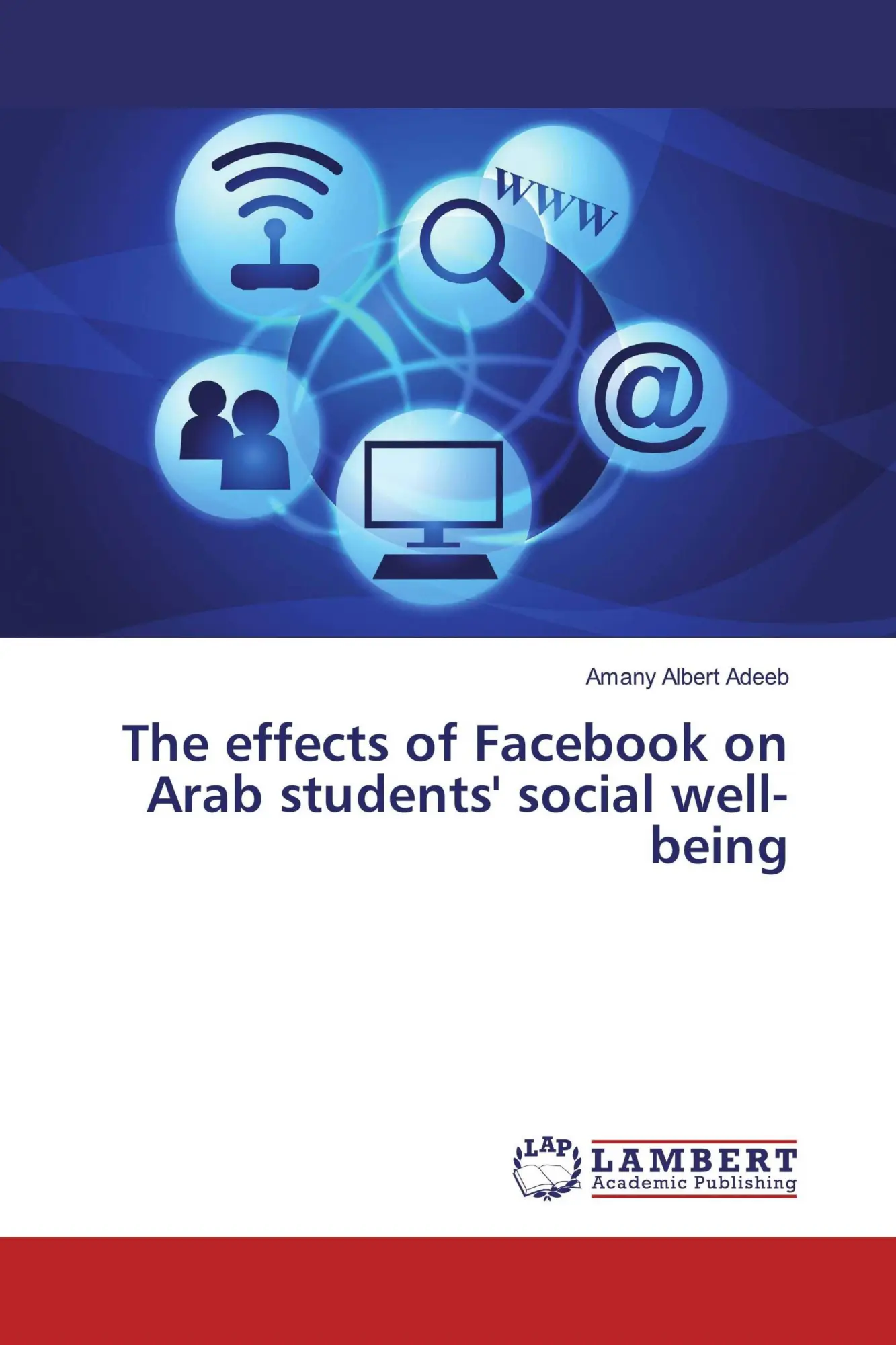 Amany Albert Adeeb | The Effects Of Facebook On Arab Students' Social Well-Being-image