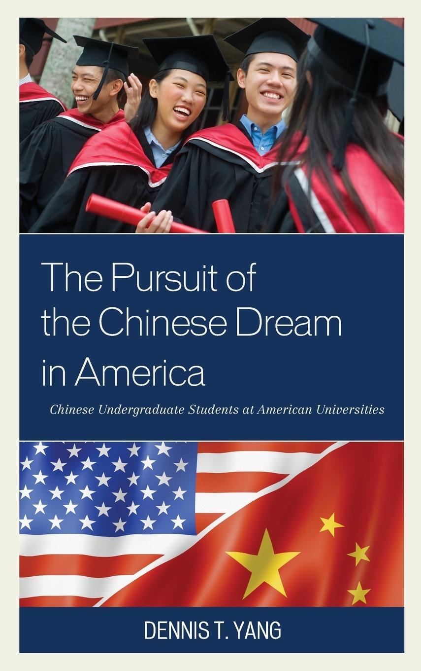 Dennis T. Yang | The Pursuit Of The Chinese Dream In America | Buch |