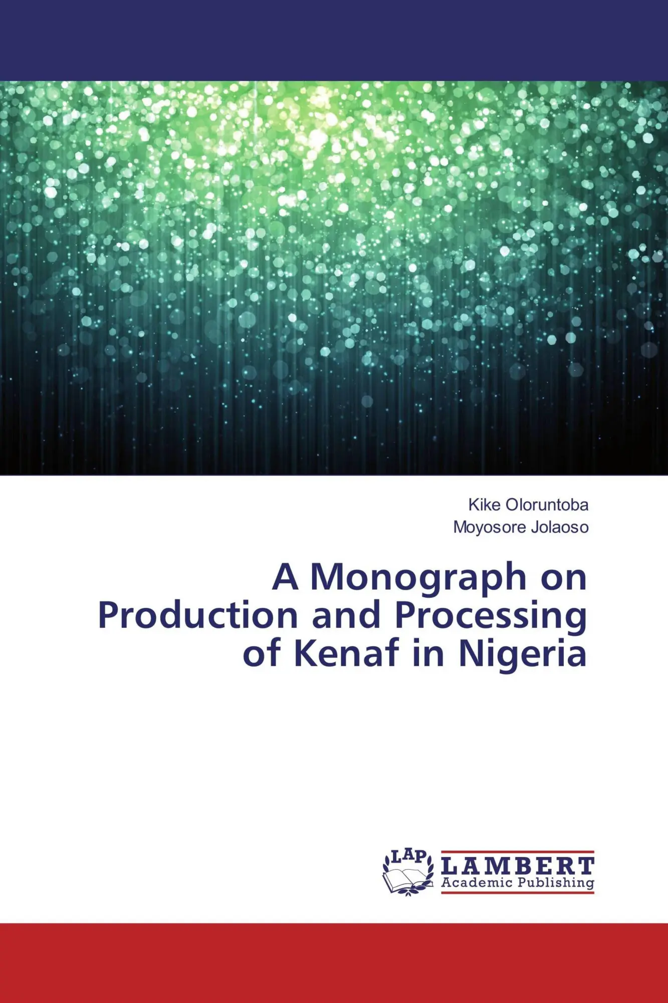 Kike Oloruntoba (U. A.) | A Monograph On Production And Processing Of Kenaf...-image
