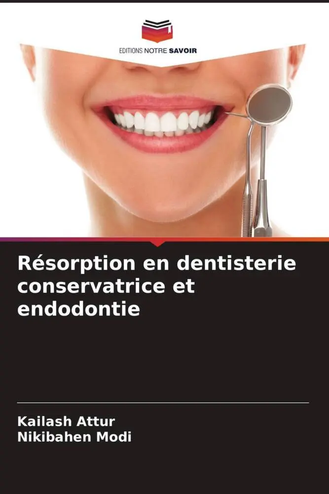 Kailash Attur (U. A.) | RéSorption En Dentisterie Conservatrice Et Endodontie-image