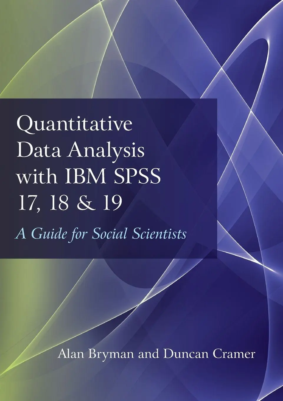 Alan Bryman (U. A.) | Quantitative Data Analysis With Ibm Spss 17, 18 & 19-image